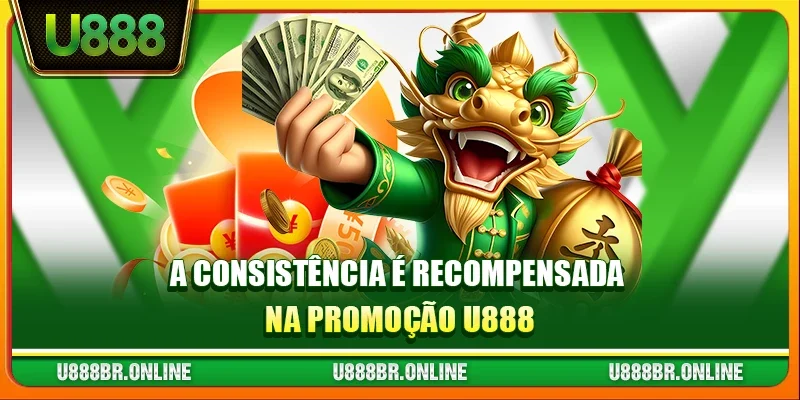 A consistência é recompensada na Promoção U888