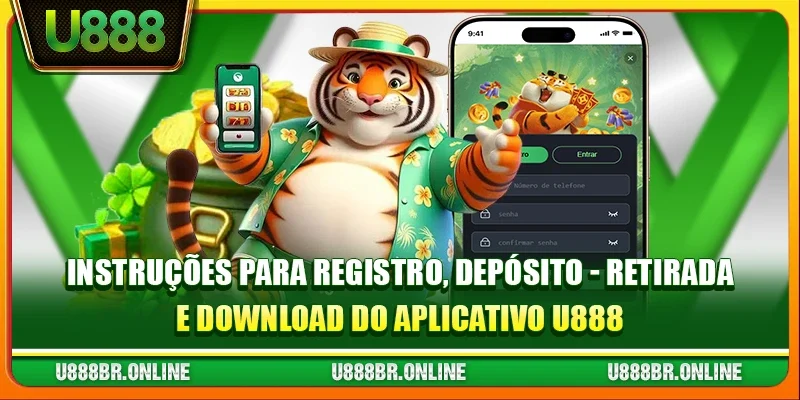 Instruções para registro, depósito - retirada e download do aplicativo U888