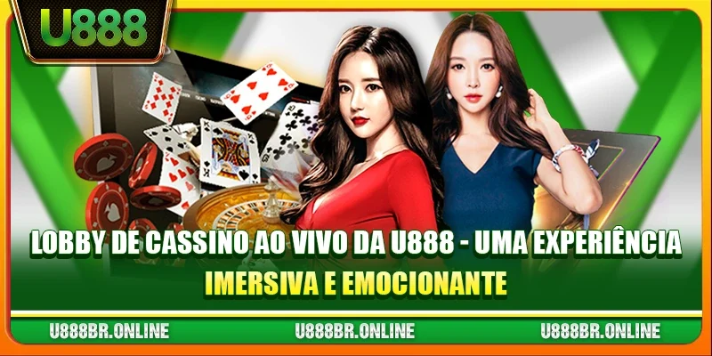 Lobby de Cassino Ao Vivo da U888 - Uma Experiência Imersiva e Emocionante