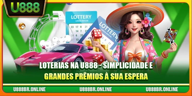 Loterias na U888 - Simplicidade e Grandes Prêmios à Sua Espera