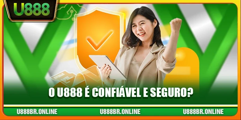 O U888 é confiável e seguro?