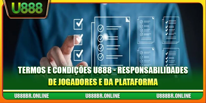 Termos e Condições U888 - Responsabilidades de jogadores e da plataforma